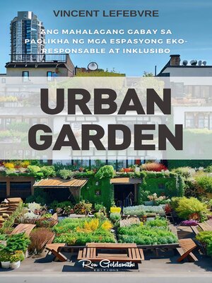 Urban Garden, Ang mahalagang gabay sa paglikha ng mga espasyong eko-responsable at inklusibo - ebook